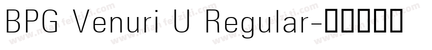 BPG Venuri U Regular字体转换